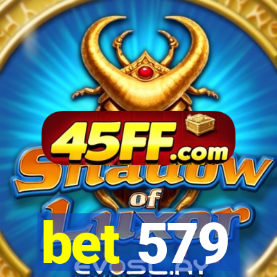 bet 579